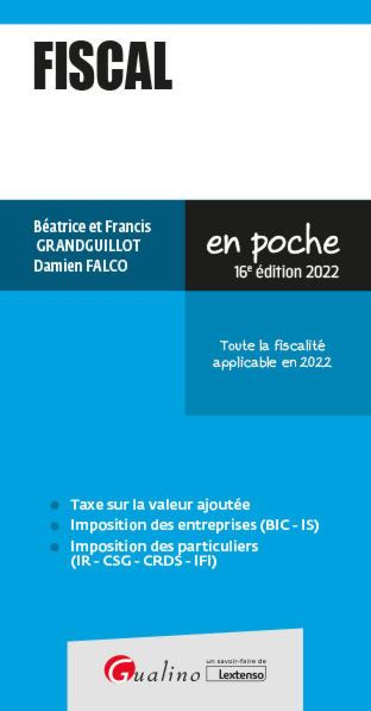 FISCAL : TOUTE LA FISCALITE APPLICABLE EN 2022 (16E EDITION) - GRANDGUILLOT/FALCO - GUALINO