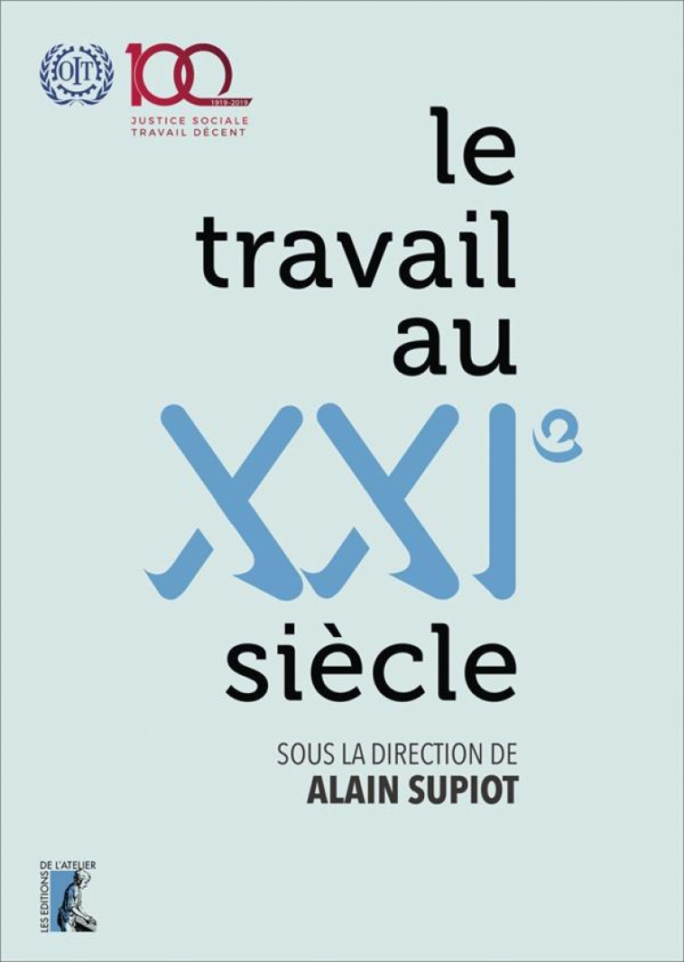 LE TRAVAIL AU XXIE SIECLE - SUPIOT ALAIN - ATELIER