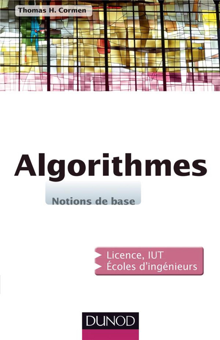 ALGORITHMES  -  NOTIONS DE BASE - CORMEN THOMAS H. - Dunod