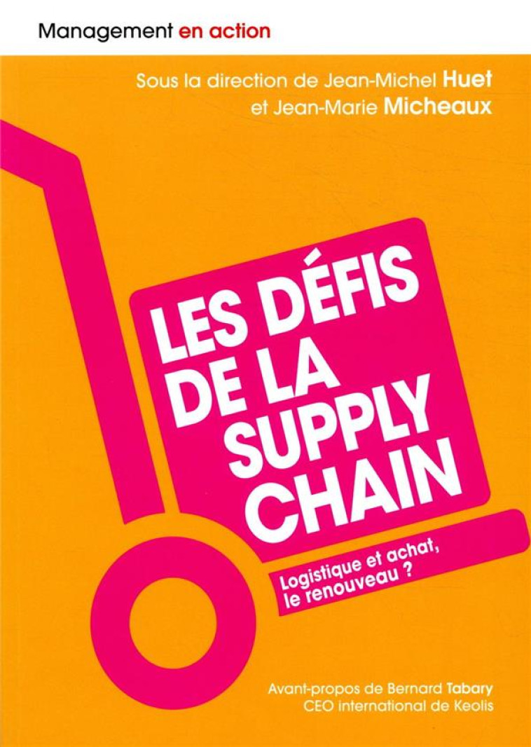 LES DEFIS DE LA SUPPLY CHAIN - LOGISTIQUE ET ACHAT, LE RENOUVEAU ? - HUET JEAN-MICHEL - PEARSON