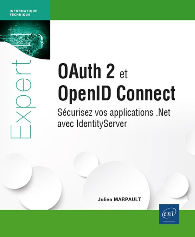 OAUTH 2 ET OPENID CONNECT : SECURISEZ VOS APPLICATIONS .NET AVEC IDENTITYSERVER - MARPAULT JULIEN - ENI