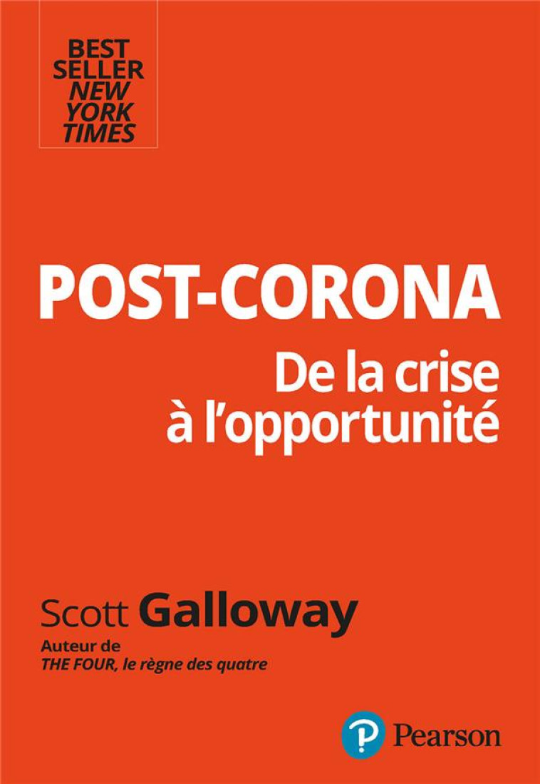 POST CORONA : DE LA CRISE A L'OPPORTUNITE - GALLOWAY SCOTT - PEARSON