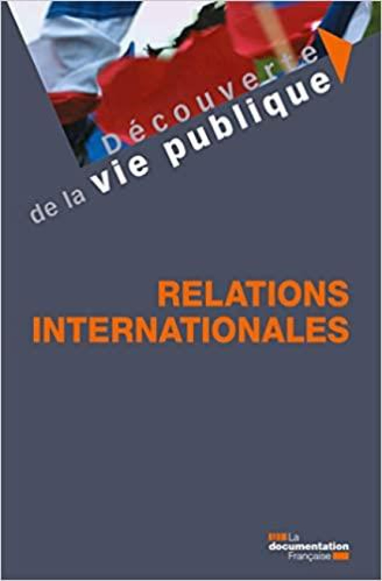 LES RELATIONS INTERNATIONALES - LA DOCUMENTATION FRA - ECOLE DU LOUVRE