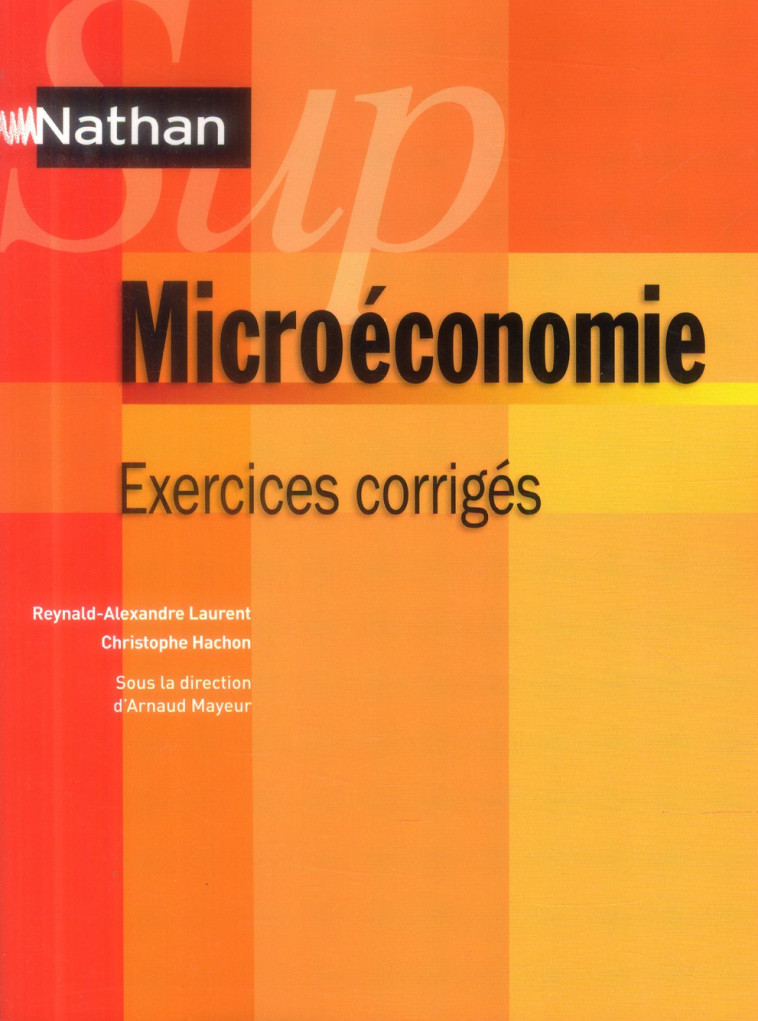 NATHAN SUP : MICROECONOMIE  -  EXERCICES CORRIGES - LAURENT/HACHON - Nathan