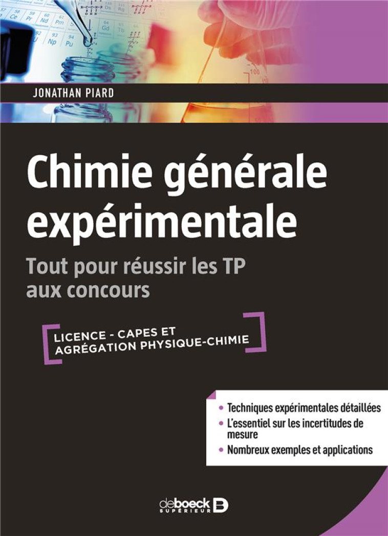 CHIMIE GENERALE EXPERIMENTALE  -  TOUT POUR REUSSIR LES TP AUX CONCOURS  -  LICENCE, CAPES ET AGREGATION PHYSIQUE-CHIMIE - PIARD JONATHAN - DE BOECK SUP