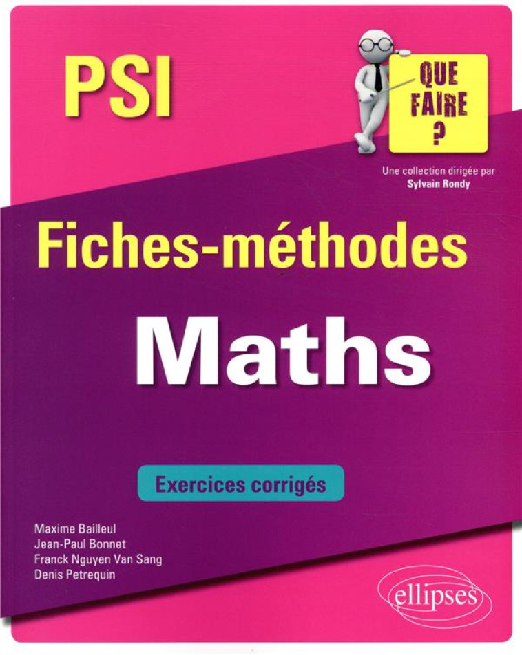 MATHS  -  PSI/PSI*  -  FICHES-METHODES  -  EXERCICES CORRIGES - BAILLEUL/BONNET - ELLIPSES MARKET