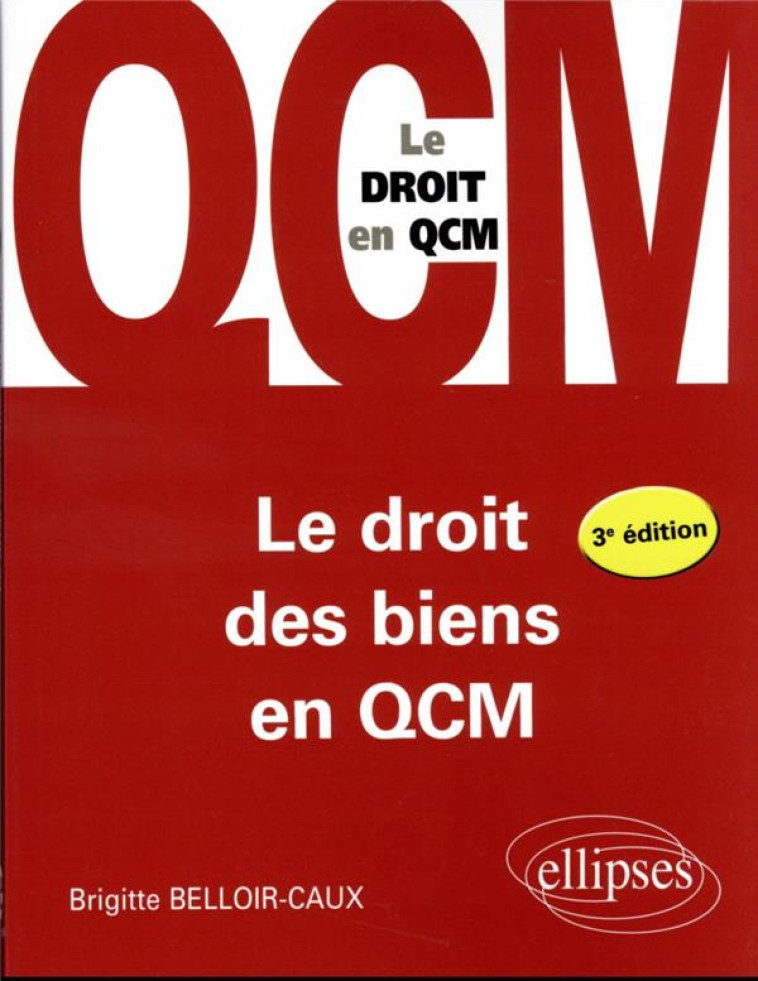 LE DROIT DES BIENS EN QCM - BELLOIR-CAUX B. - ELLIPSES MARKET