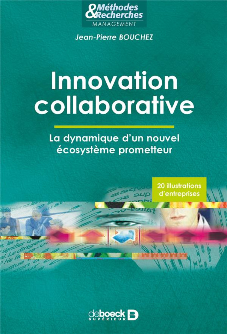 INNOVATION COLLABORATIVE  -  LA DYNAMIQUE D'UN NOUVEL ECOSYSTEME PROMETTEUR - BOUCHEZ JEAN-PIERRE - DE BOECK SUP