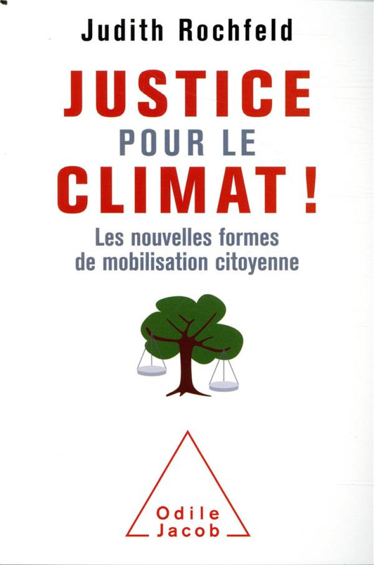 JUSTICE POUR LE CLIMAT !  -  LES NOUVELLES FORMES DE MOBILISATION CITOYENNE - JUDITH ROCHFELD - JACOB