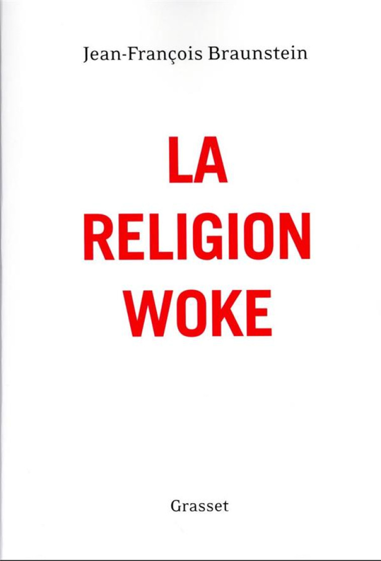 LA RELIGION WOKE - BRAUNSTEIN J-F. - GRASSET