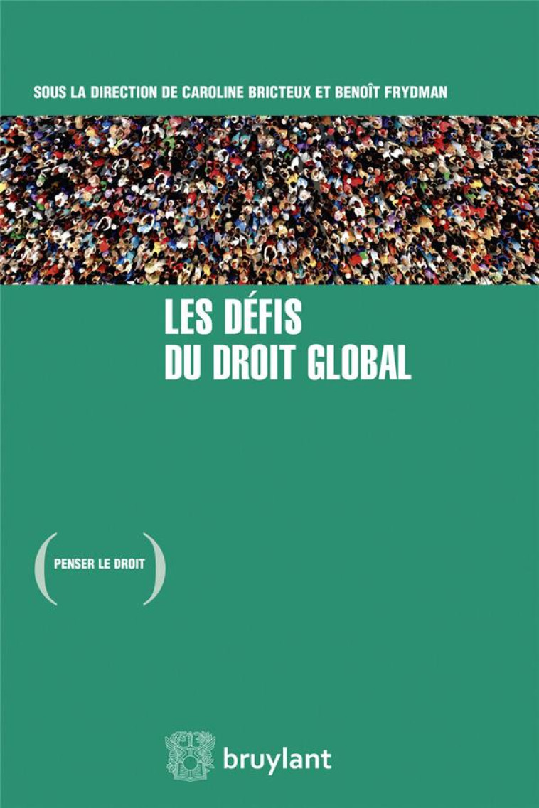 LES DEFIS DU DROIT GLOBAL - BRICTEUX CAROLINE - BRUYLANT