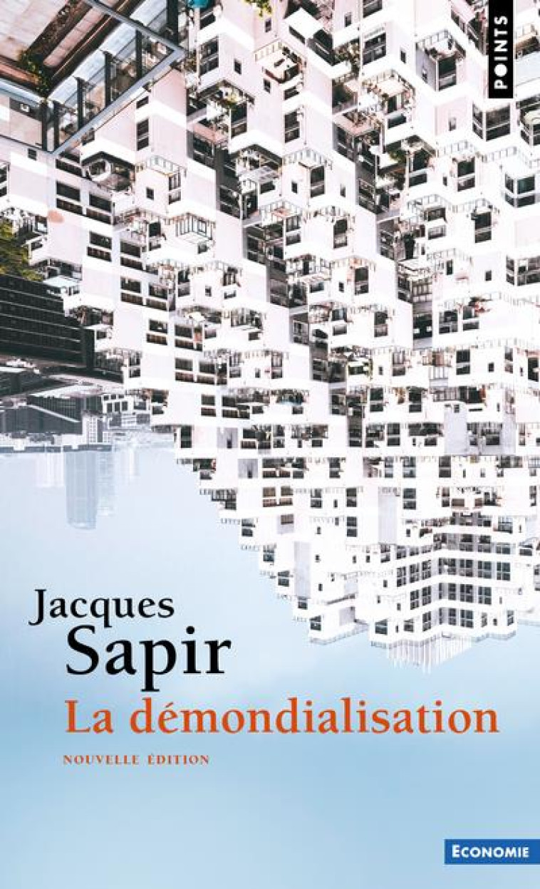 LA DEMONDIALISATION - SAPIR JACQUES - POINTS