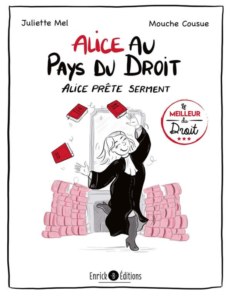 ALICE AU PAYS DU DROIT TOME 1 : ALICE PRET SERMENT - MEL/MOUCHE COUSUE - ENRICK