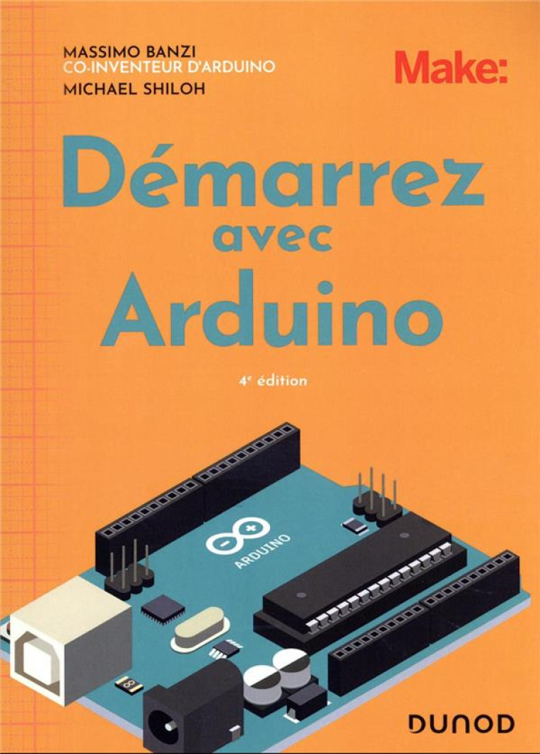 DEMARREZ AVEC ARDUINO (4E EDITION) - BANZI/SHILOH - DUNOD