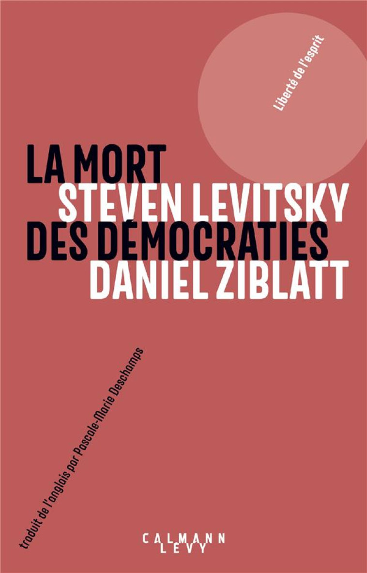 LA MORT DES DEMOCRATIES - ZIBLATT/LEVITSKY - CALMANN-LEVY