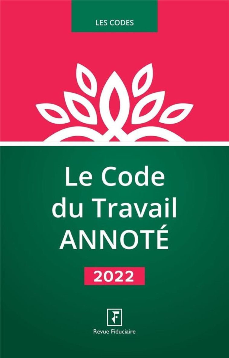 LE CODE DU TRAVAIL ANNOTE (EDITION 2022) - LES SPECIALISTES DE - FIDUCIAIRE