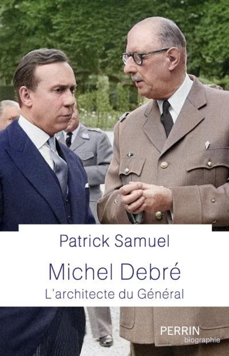 MICHEL DEBRE : L'ARCHITECTE DU GENERAL - SAMUEL PATRICK - PERRIN