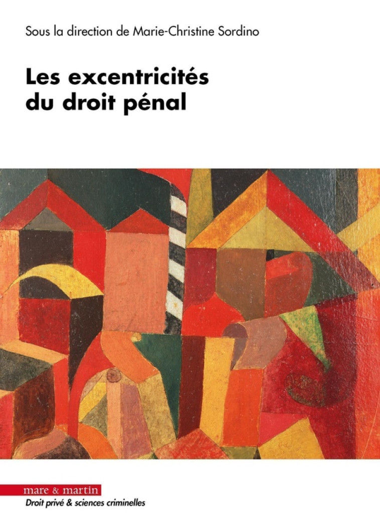 LES EXCENTRICITES DU DROIT PENAL - SORDINO M-C. - MARE MARTIN