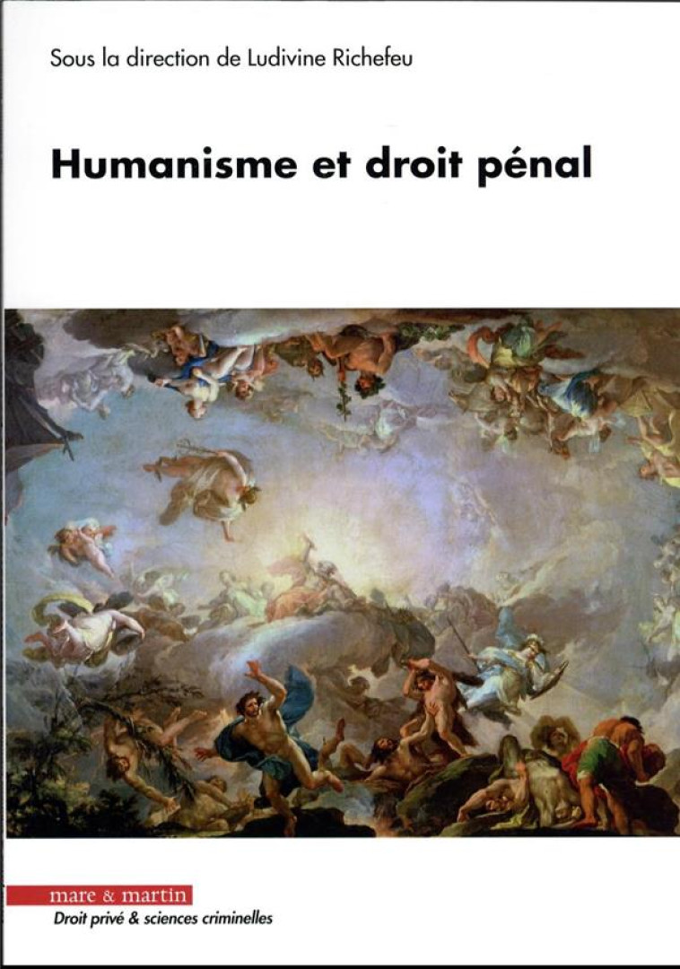 HUMANISME ET DROIT PENAL - RICHEFEU LUDIVINE - MARE MARTIN