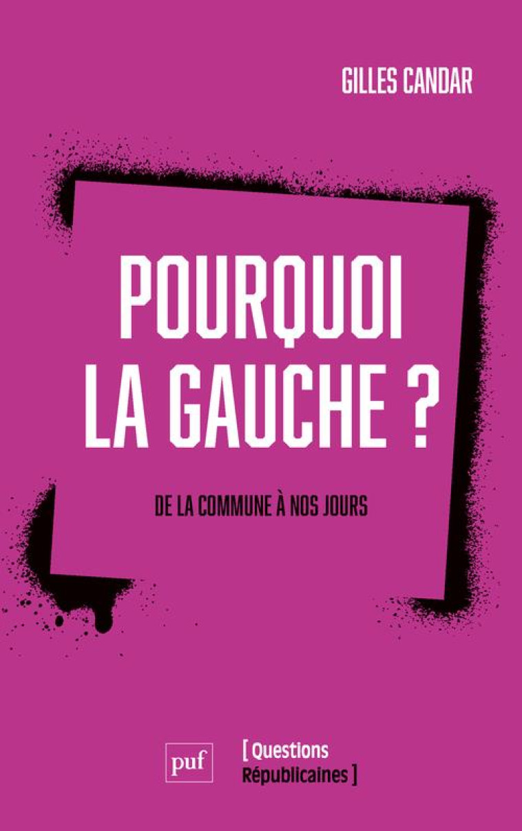 POURQUOI LA GAUCHE ? DE LA COMMUNE A NOS JOURS - CANDAR GILLES - PUF