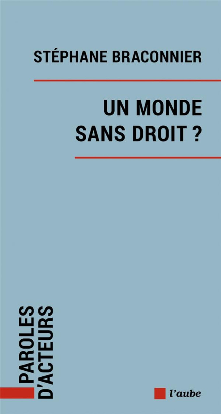 UN MONDE SANS DROIT ? - BRACONNIER STEPHANE - AUBE NOUVELLE