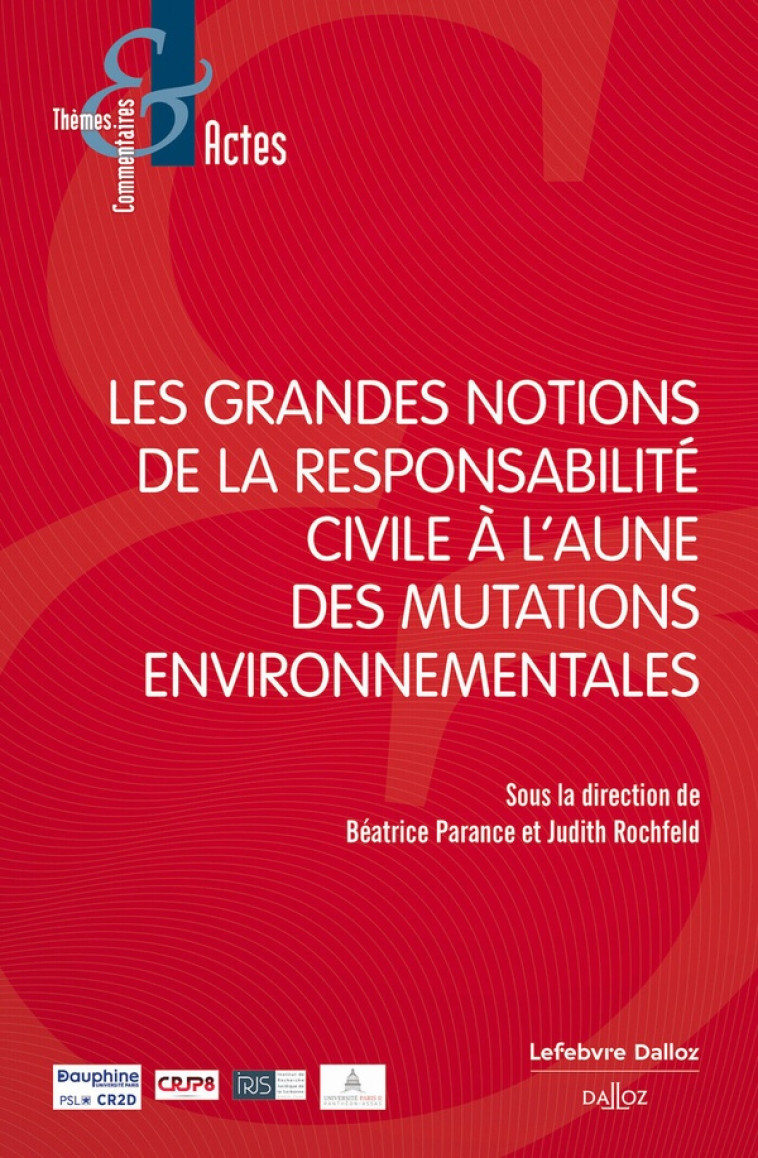 LES GRANDES NOTIONS DE LA RESPONSABILITE CIVILE A L'AUNE DES MUTATIONS ENVIRONNEMENTALES - BOUTONNET MATHILDE - DALLOZ