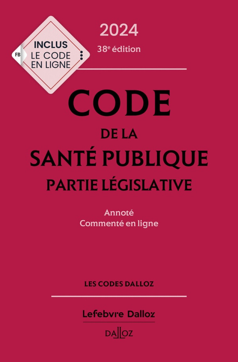 CODE DE LA SANTE PUBLIQUE : ANNOTE COMMENTE EN LIGNE (EDITION 2024) - MARKUS/CRISTOL - DALLOZ