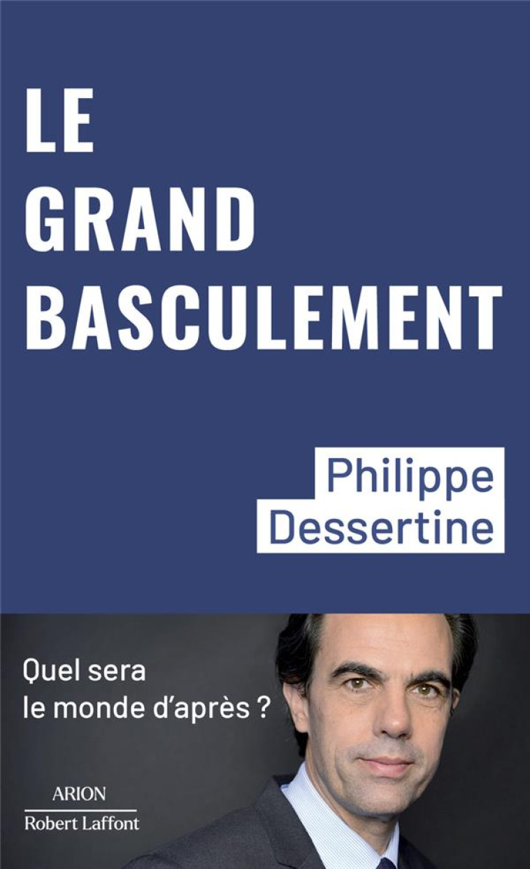 LE GRAND BASCULEMENT - DESSERTINE PHILIPPE - ROBERT LAFFONT