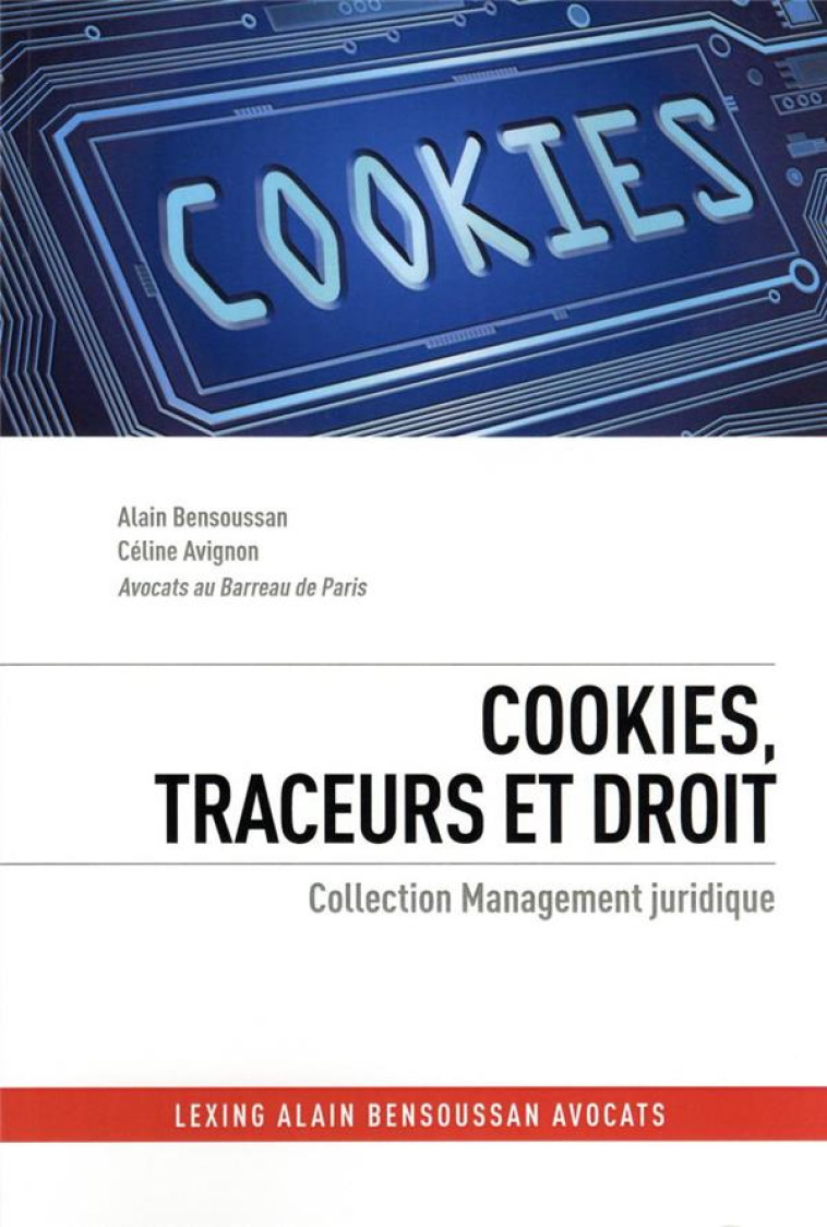 COOKIES, TRACEURS ET DROIT - BENSOUSSAN/AVIGNON - LEXING ED