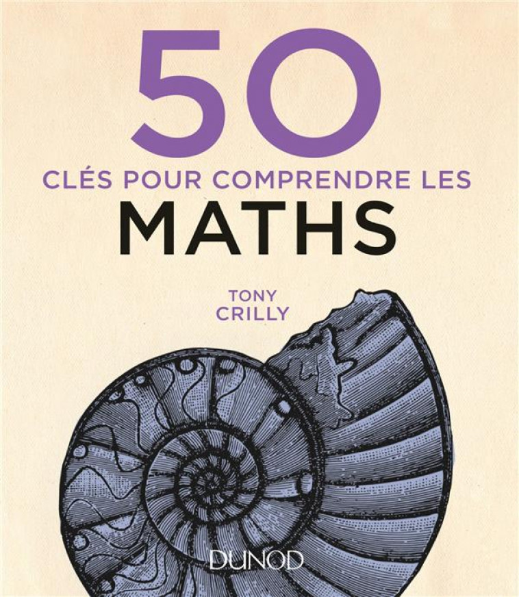 50 CLES POUR COMPRENDRE : LES MATHS (2E EDITION) - CRILLY TONY - Dunod