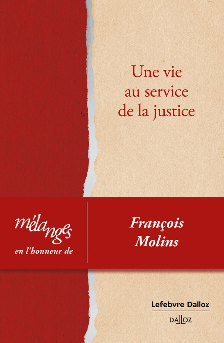 MELANGES EN L'HONNEUR DE FRANCOIS MOLINS - UNE VIE AU SERVICE DE LA JUSTICE - COLLECTIF - DALLOZ