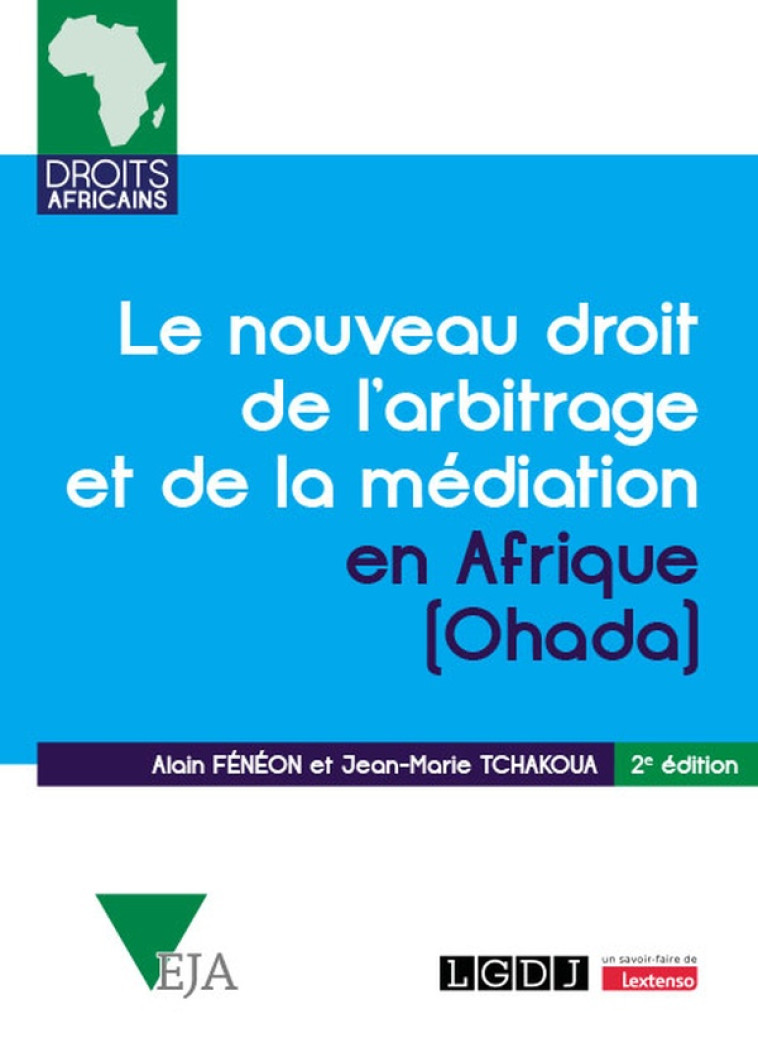 LE NOUVEAU DROIT DE L'ARBITRAGE ET DE LA MEDIATION EN AFRIQUE (OHADA) - FENEON/TCHAKOUA - LGDJ