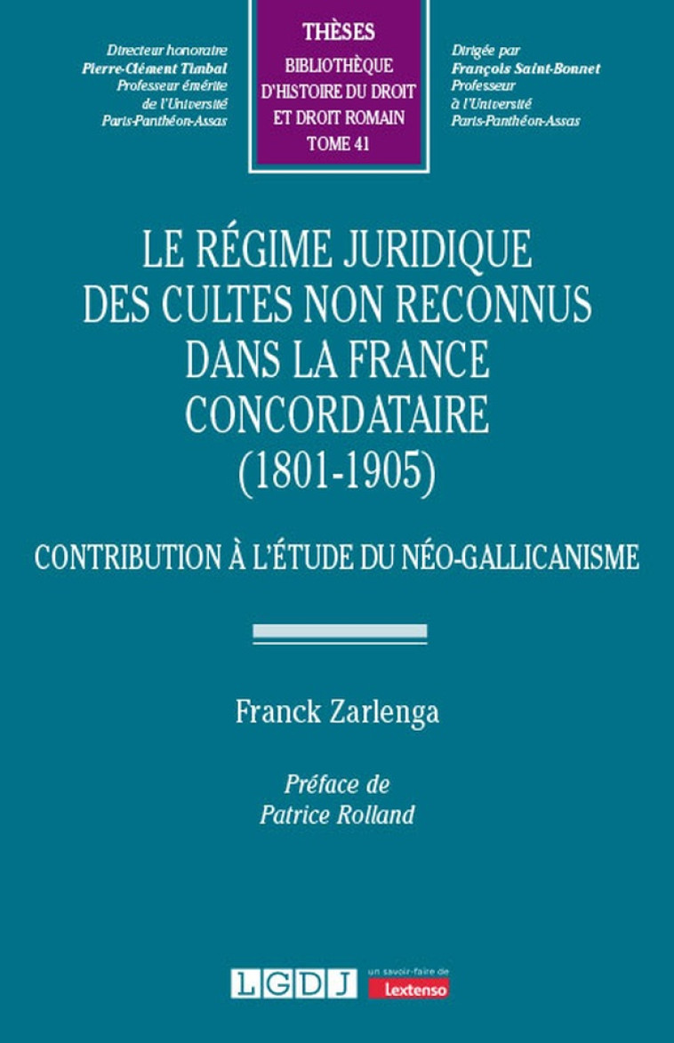 LE REGIME JURIDIQUE DES CULTES NON RECONNUS DANS LA FRANCE CONCORDATAIRE (1801-1905) - VOL41 - CONTR - ZARLENGA FRANCK - LGDJ