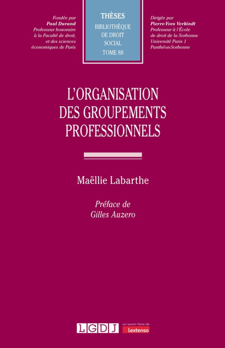 L'ORGANISATION DES GROUPEMENTS PROFESSIONNELS - VOL88 - LABARTHE MAELLIE - LGDJ