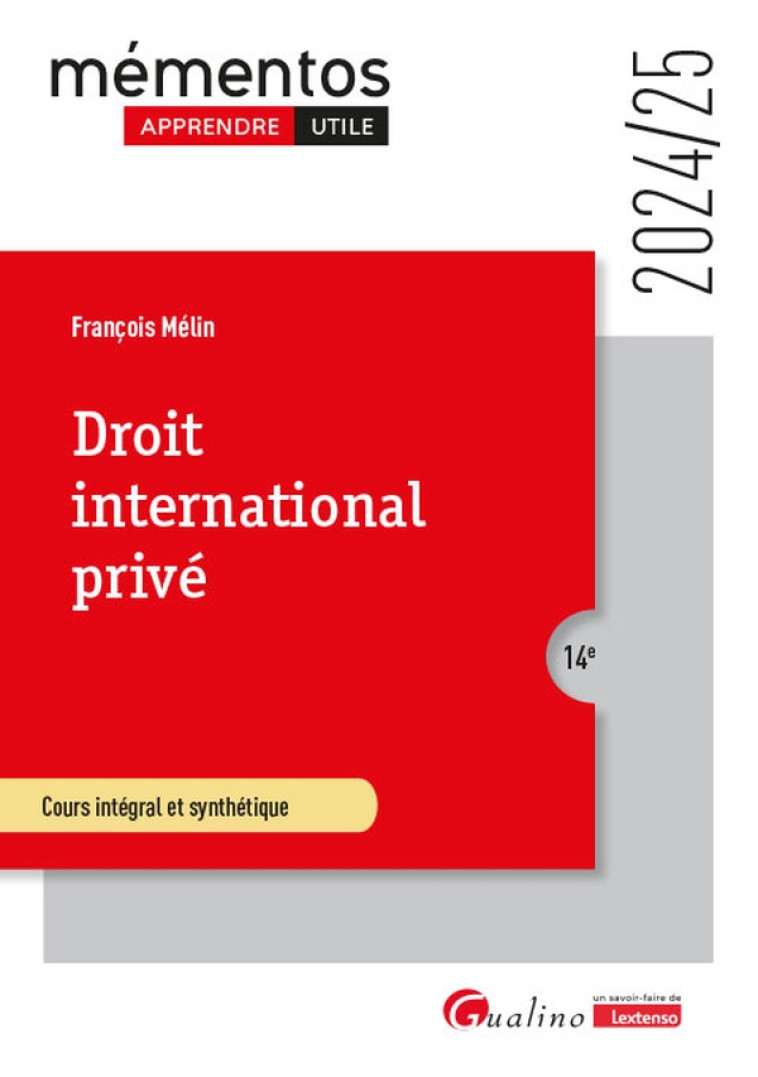 DROIT INTERNATIONAL PRIVE - POUR COMPRENDRE LES REGLES JURIDIQUES QUI REGISSENT LES RELATIONS PRIVEE - MELIN FRANCOIS - GUALINO