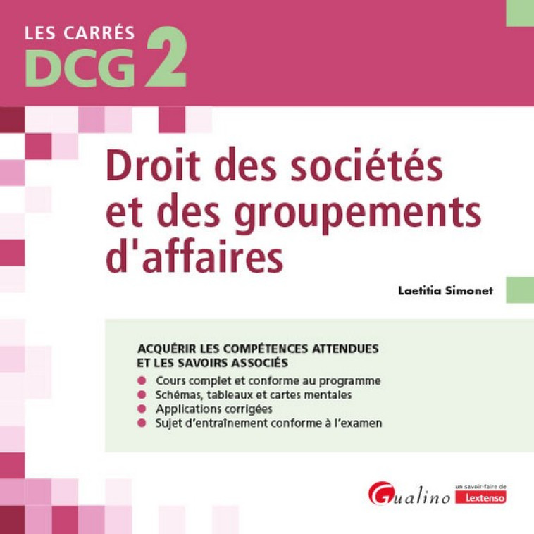 DCG 2 - DROIT DES SOCIETES ET DES GROUPEMENTS D'AFFAIRES : COURS ET APPLICATIONS CORRIGEES - SIMONET LAETITIA - GUALINO