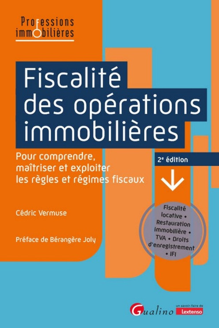 FISCALITE DES OPERATIONS IMMOBILIERES : POUR COMPRENDRE, MAITRISER ET EXPLOITER LES REGLES ET REGIMES FISCAUX.FISCALITE LOCATIVE - RESTAURATION IMMOBILIERE - TVA - DROITS D'ENREGISTREMENT - IFI - VERMUSE CEDRIC - GUALINO