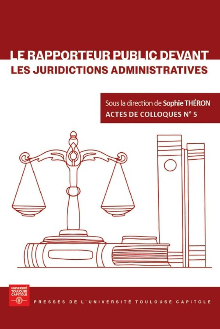 LE RAPPORTEUR PUBLIC DEVANT LES JURIDICTIONS ADMINISTRATIVES - VOL05 - THERON SOPHIE - IFR