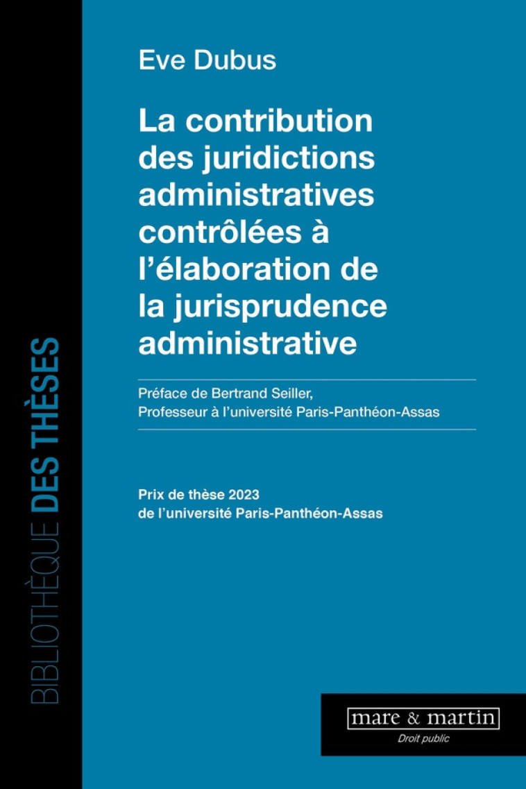 LA CONTRIBUTION DES JURIDICTIONS ADMINISTRATIVES CONTROLEES A L'ELABORATION DE LA JURISPRUDENCE ADMI - DUBUS EVE - MARE MARTIN