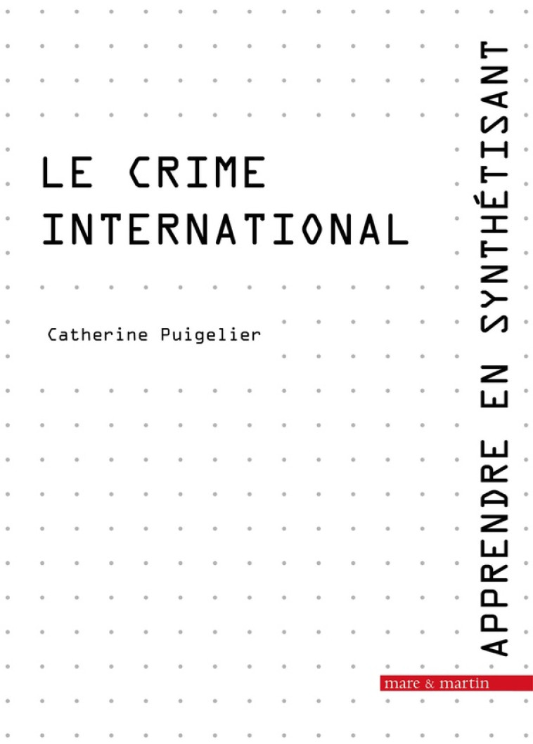 LE CRIME INTERNATIONAL - APPRENDRE EN SYNTHETISANT - TOME 7 - PUIGELIER CATHERINE - MARE MARTIN