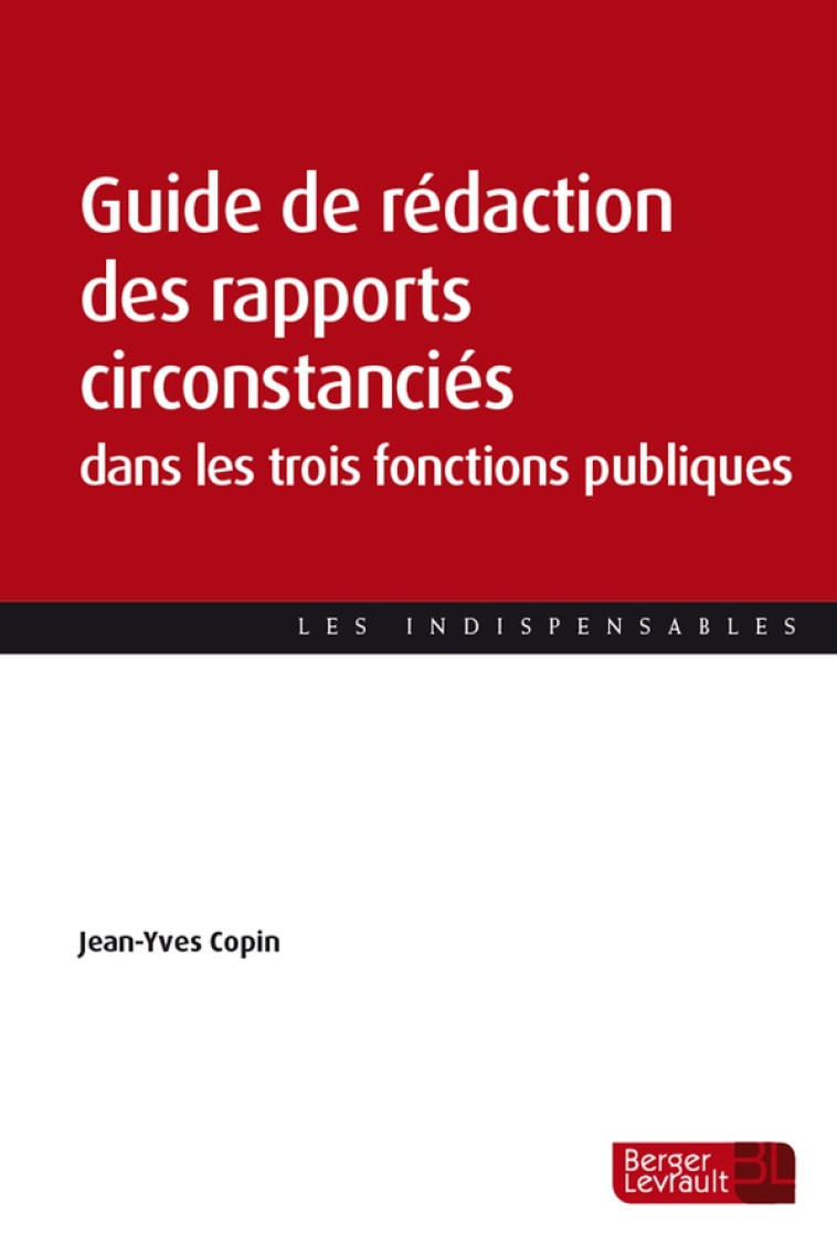 GUIDE DE REDACTION DES RAPPORTS CIRCONSTANCIES DANS LES TROIS FONCTIONS PUBLIQUES - COPIN JEAN-YVES - BERGER LEVRAULT