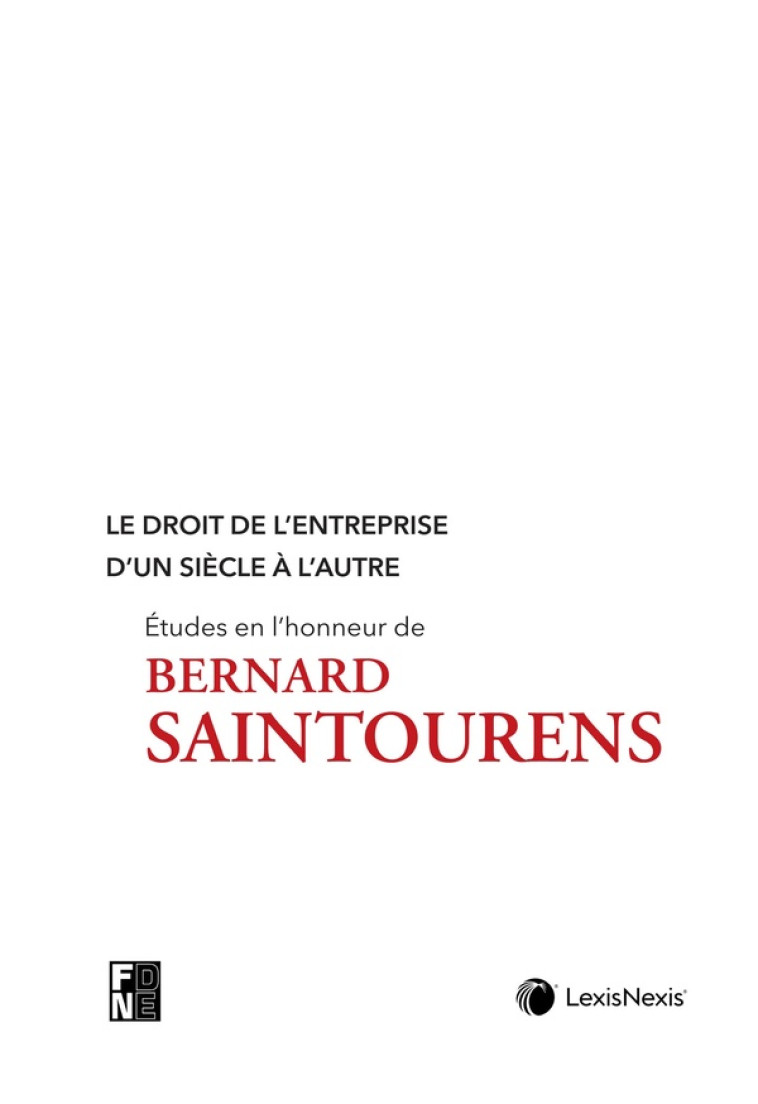 LE DROIT DE L'ENTREPRISE D'UN SIECLE A L'AUTRE - ETUDES EN L'HONNEUR DE BERNARD SAINTOURENS - DEBOISSY (SS DIR.) - Lexis Nexis/Litec