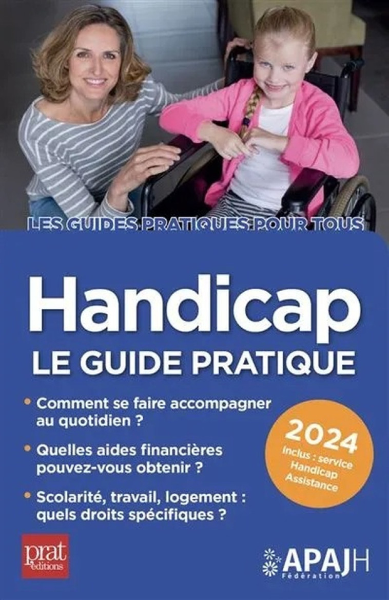 HANDICAP : LLE GUIDE PRATIQUE (EDITION 2024) - APAJH - PRAT