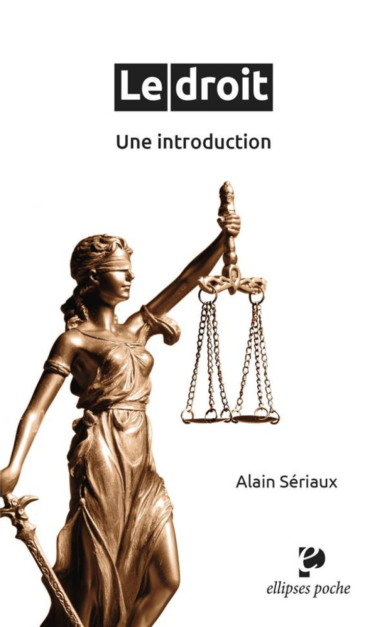 LE DROIT : UNE INTRODUCTION - SERIAUX ALAIN - ELLIPSES MARKET