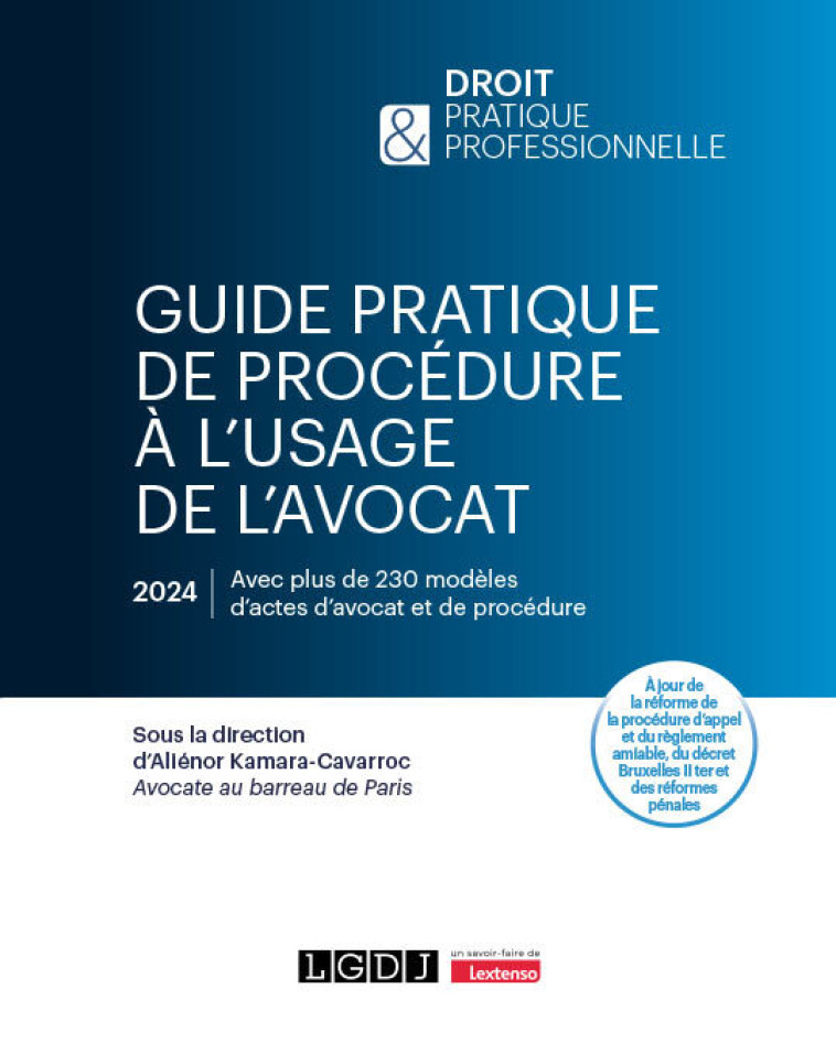 GUIDE PRATIQUE DE PROCEDURE A L'USAGE DE L'AVOCAT - A JOUR DE LA REFORME DE LA PROCEDURE D'APPEL ET - KAMARA-CAVARROC A. - LGDJ