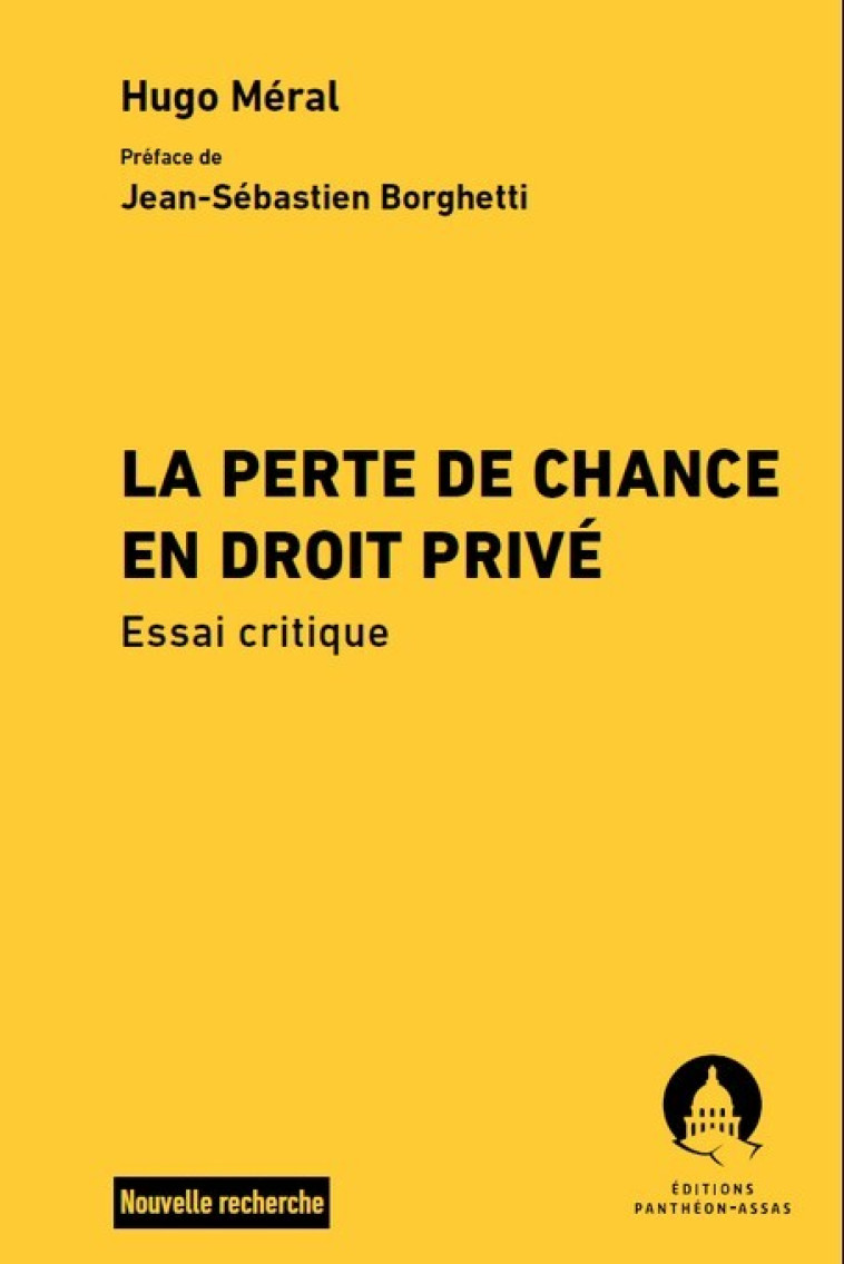 LA PERTE DE CHANCE EN DROIT PRIVE - ESSAI CRITIQUE - MERAL HUGO - PANTHEON ASSAS