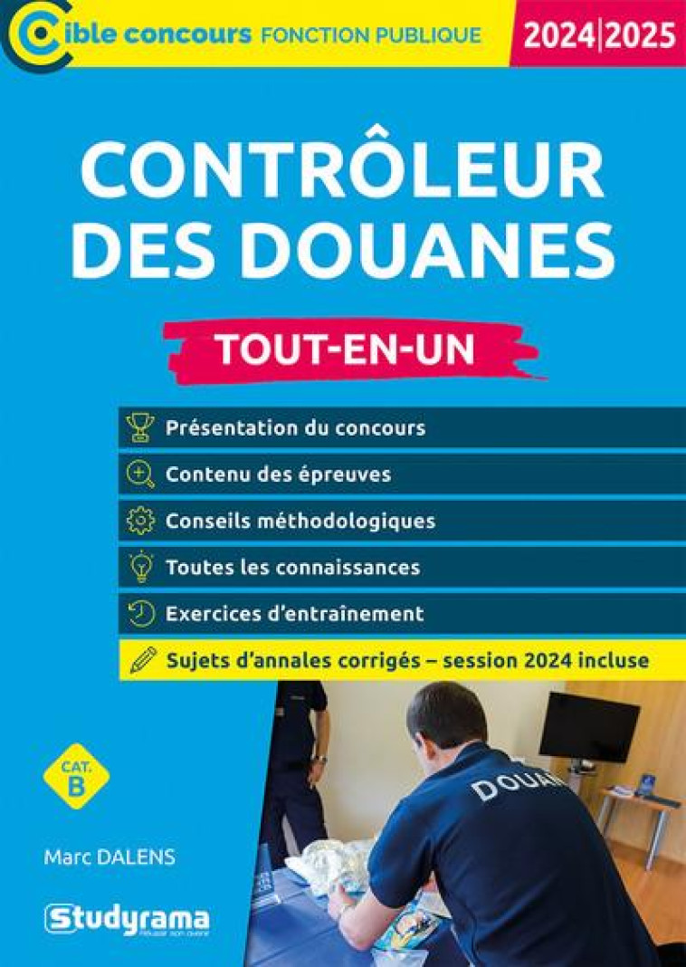 CIBLE CONCOURS FONCTION PUBLIQUE - CONTROLEUR DES DOUANES  TOUT-EN-UN (CATEGORIE B  CONCOURS 2024-20 - DALENS MARC - STUDYRAMA