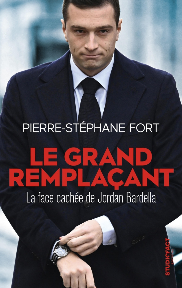 LE GRAND REMPLACANT - LA FACE CACHEE DE JORDAN BARDELLA - FORT PIERRE-STEPHANE - PLUME APP