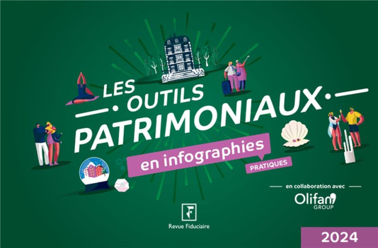 LES OUTILS PATRIMONIAUX EN INFOGRAPHIES PRATIQUES 2024 - REVUE FIDUCIAIRE - FIDUCIAIRE