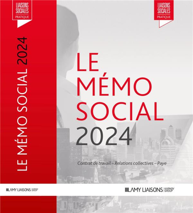 LE MEMO SOCIAL 2024 - CONTRAT DE TRAVAIL - RELATIONS COLLECTIVES - PAYE - ROUSSEAU/RENAUD - LIAISONS